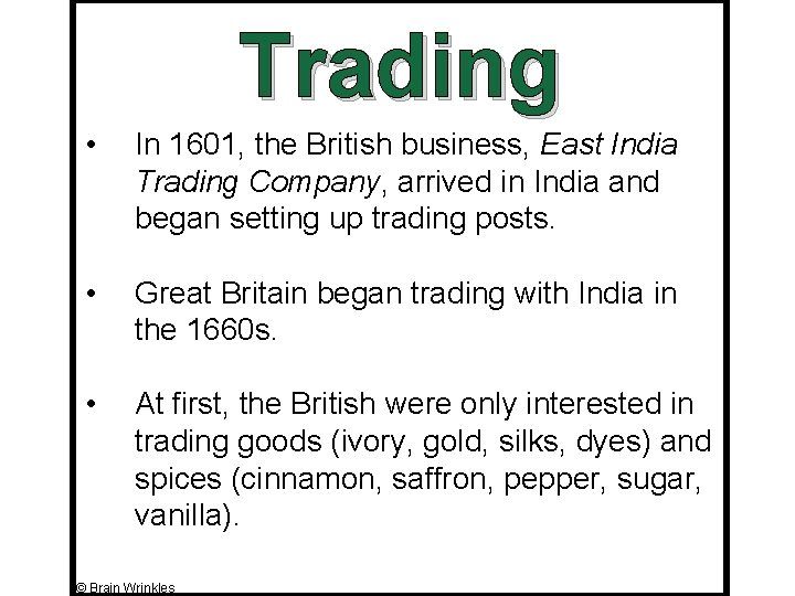 Trading • In 1601, the British business, East India Trading Company, arrived in India