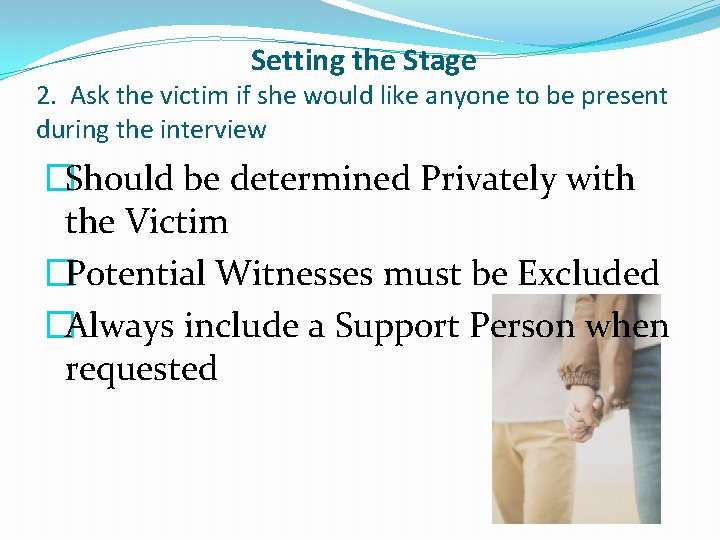 Setting the Stage 2. Ask the victim if she would like anyone to be