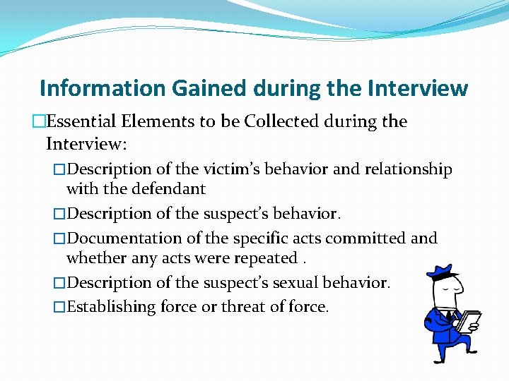 Information Gained during the Interview �Essential Elements to be Collected during the Interview: �Description