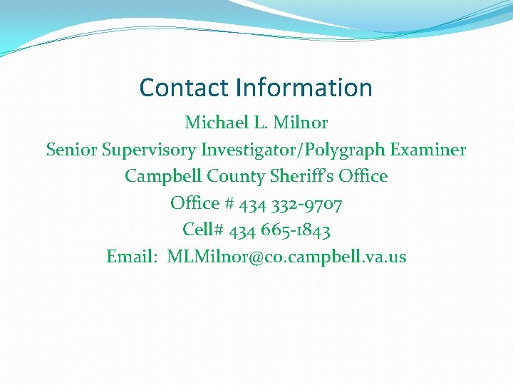 Contact Information Michael L. Milnor Senior Supervisory Investigator/Polygraph Examiner Campbell County Sheriff’s Office #