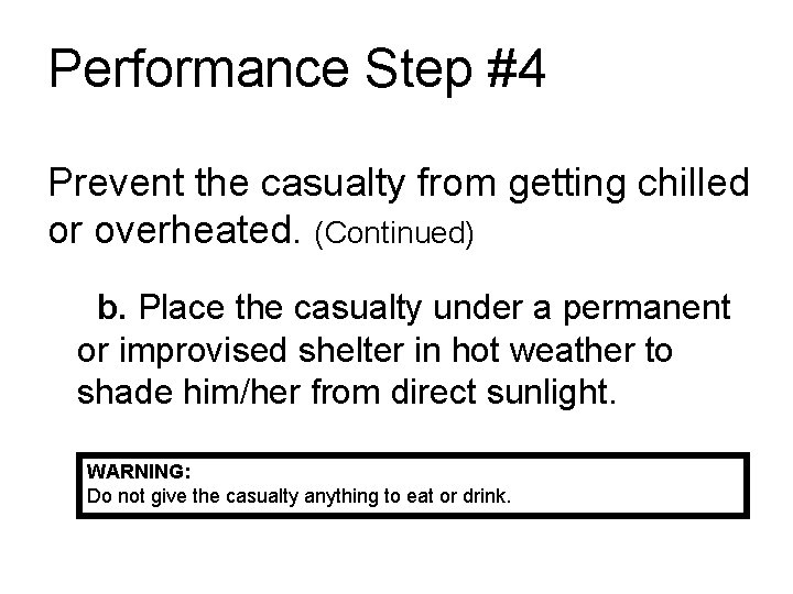 Performance Step #4 Prevent the casualty from getting chilled or overheated. (Continued) b. Place