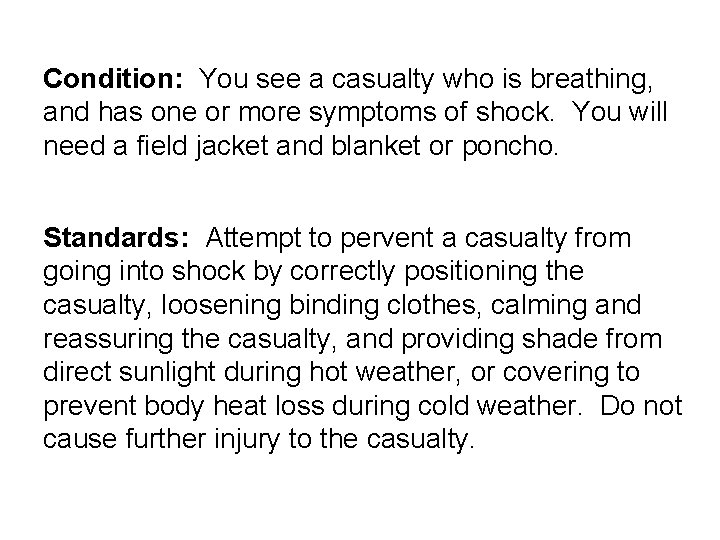 Condition: You see a casualty who is breathing, and has one or more symptoms