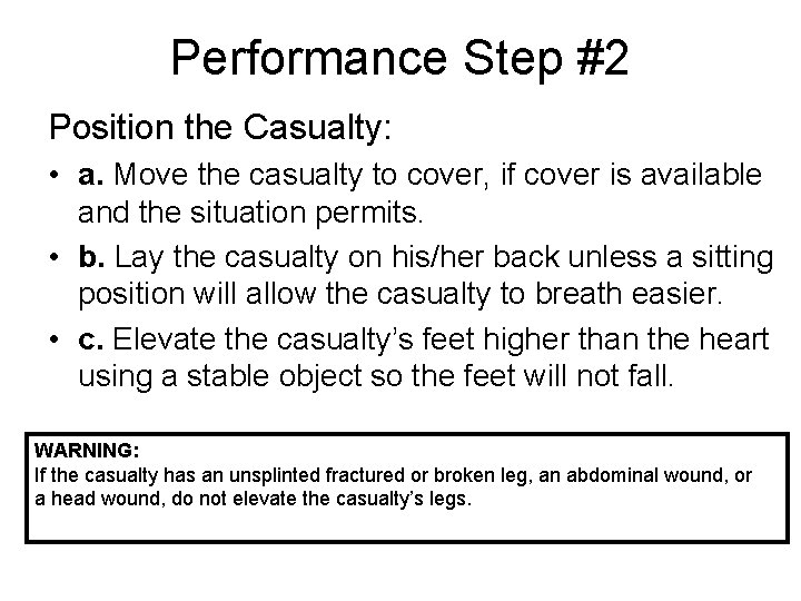Performance Step #2 Position the Casualty: • a. Move the casualty to cover, if