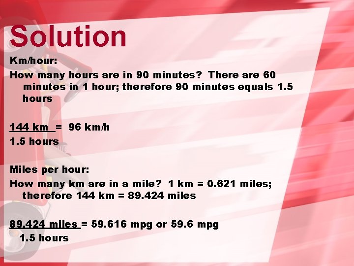 Solution Km/hour: How many hours are in 90 minutes? There are 60 minutes in