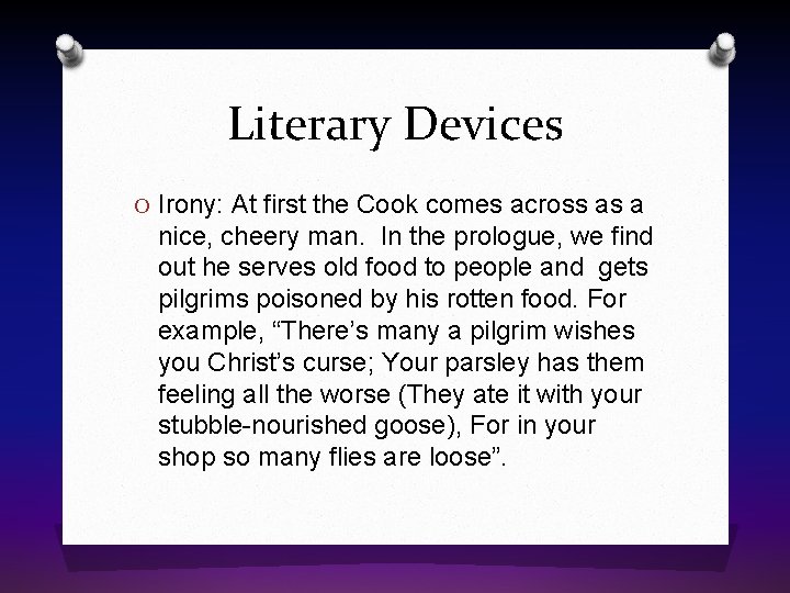 Literary Devices O Irony: At first the Cook comes across as a nice, cheery