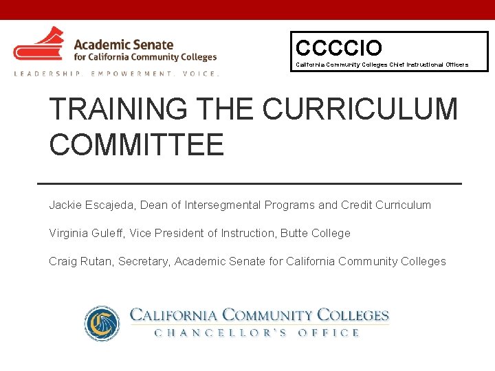 CCCCIO California Community Colleges Chief Instructional Officers TRAINING THE CURRICULUM COMMITTEE Jackie Escajeda, Dean