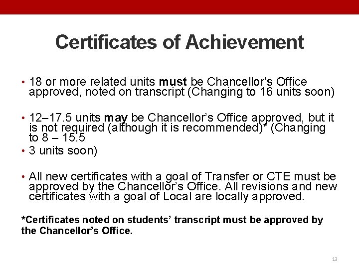 Certificates of Achievement • 18 or more related units must be Chancellor’s Office approved,