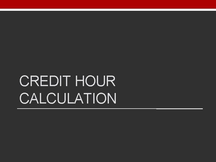 CREDIT HOUR CALCULATION 