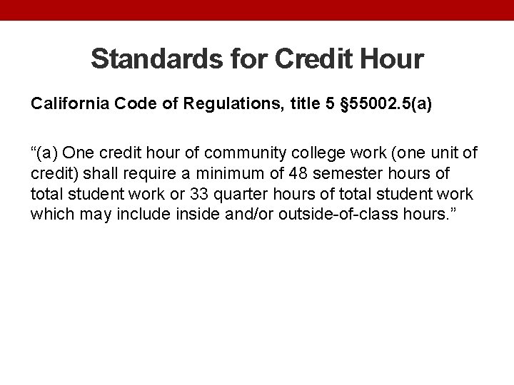 Standards for Credit Hour California Code of Regulations, title 5 § 55002. 5(a) “(a)