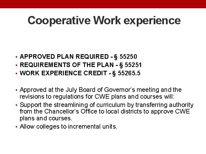 Cooperative Work experience • APPROVED PLAN REQUIRED - § 55250 • REQUIREMENTS OF THE