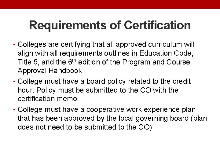 Requirements of Certification • Colleges are certifying that all approved curriculum will align with