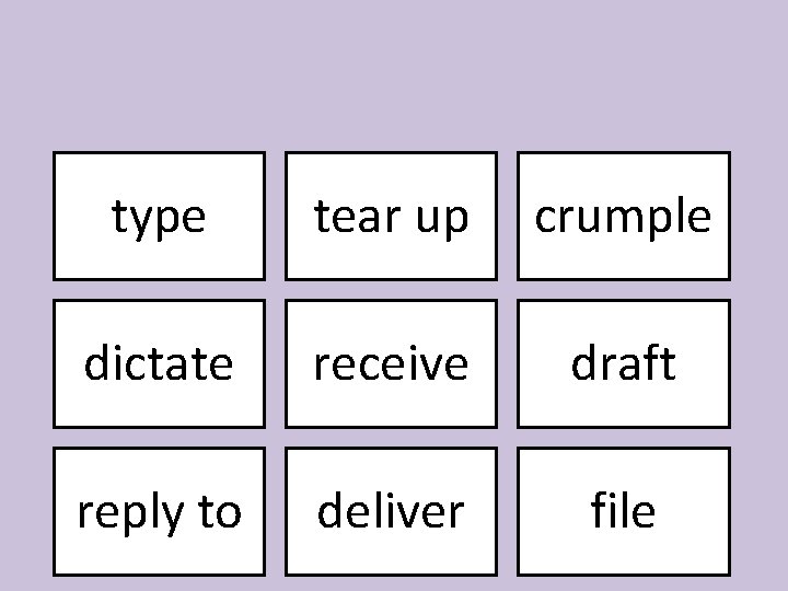 type tear up crumple dictate receive draft reply to deliver file 