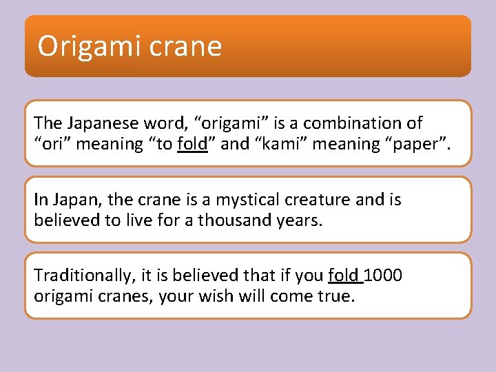 Origami crane The Japanese word, “origami” is a combination of “ori” meaning “to fold”