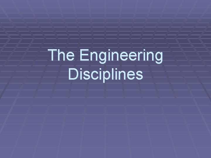 The Engineering Disciplines 