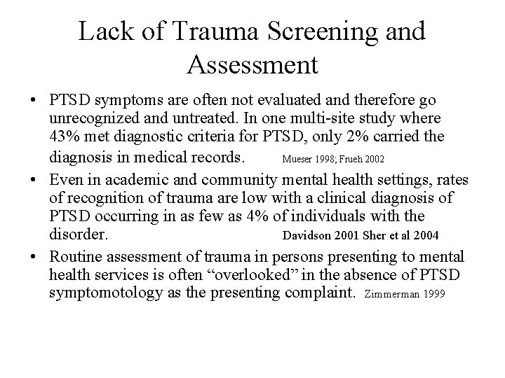 Lack of Trauma Screening and Assessment • PTSD symptoms are often not evaluated and