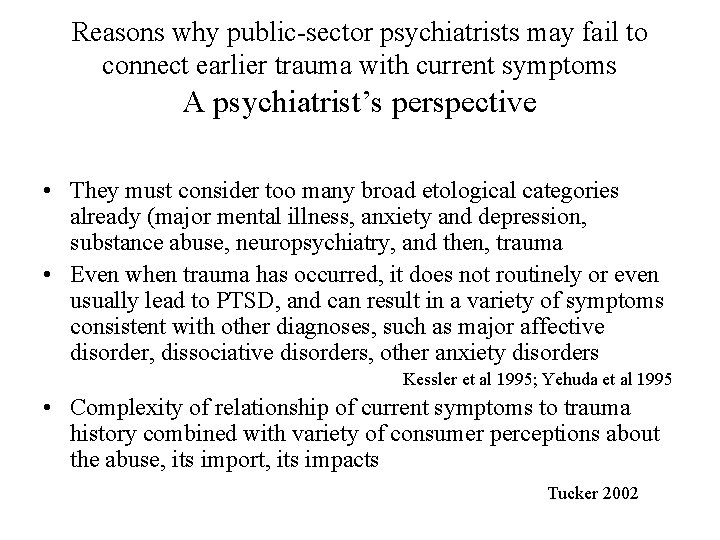 Reasons why public-sector psychiatrists may fail to connect earlier trauma with current symptoms A