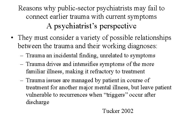 Reasons why public-sector psychiatrists may fail to connect earlier trauma with current symptoms A