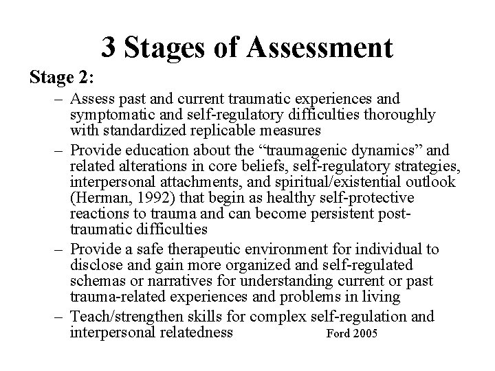 3 Stages of Assessment Stage 2: – Assess past and current traumatic experiences and