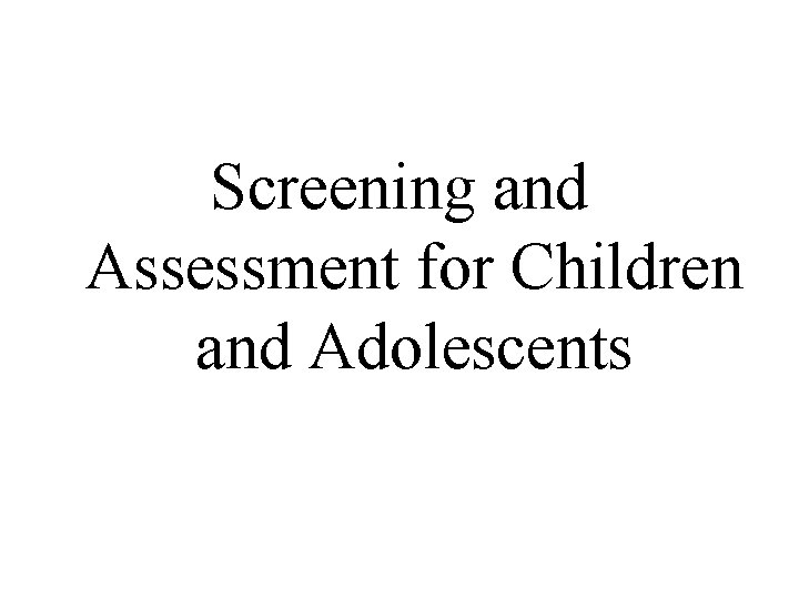 Screening and Assessment for Children and Adolescents 
