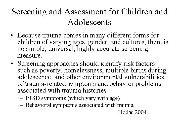 Screening and Assessment for Children and Adolescents • Because trauma comes in many different