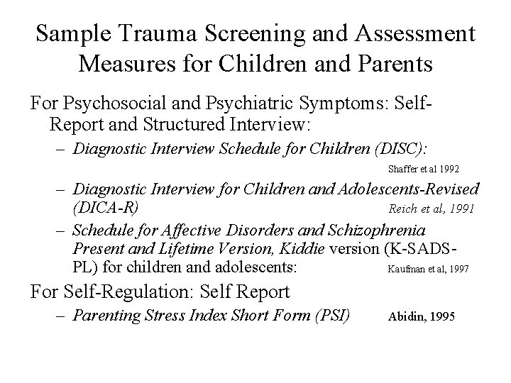 Sample Trauma Screening and Assessment Measures for Children and Parents For Psychosocial and Psychiatric