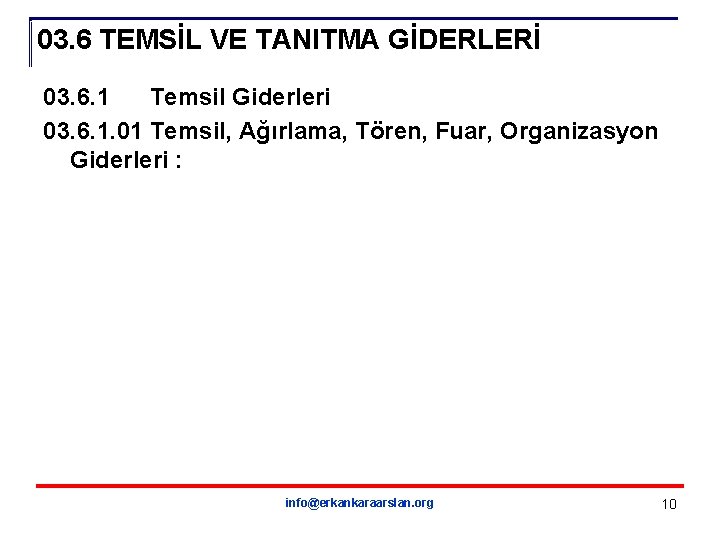 03. 6 TEMSİL VE TANITMA GİDERLERİ 03. 6. 1 Temsil Giderleri 03. 6. 1.