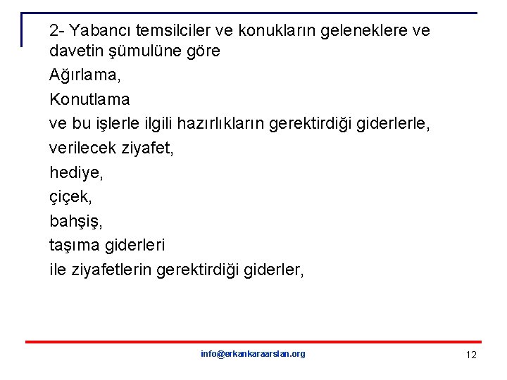 2 - Yabancı temsilciler ve konukların geleneklere ve davetin şümulüne göre Ağırlama, Konutlama ve