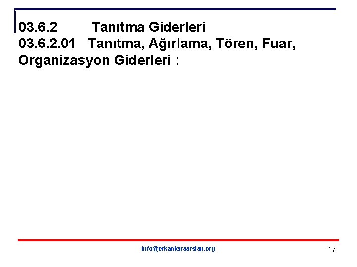 03. 6. 2 Tanıtma Giderleri 03. 6. 2. 01 Tanıtma, Ağırlama, Tören, Fuar, Organizasyon