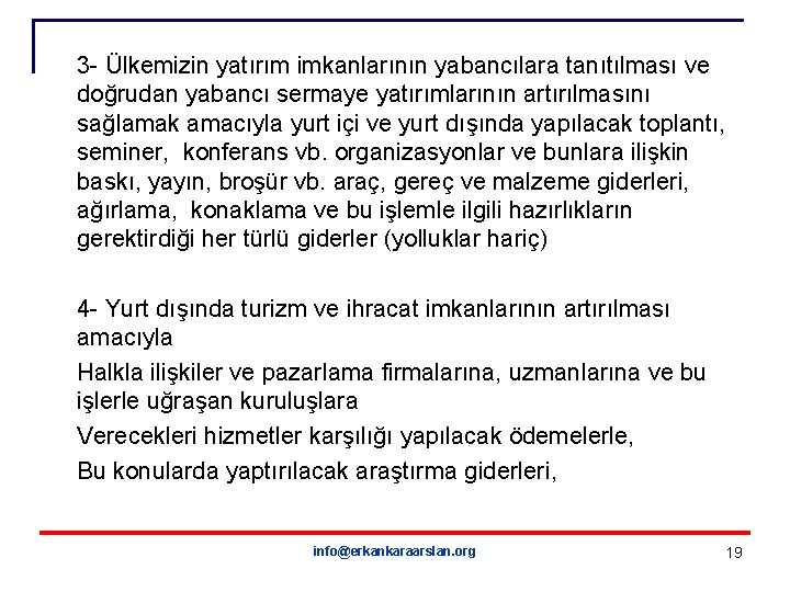 3 - Ülkemizin yatırım imkanlarının yabancılara tanıtılması ve doğrudan yabancı sermaye yatırımlarının artırılmasını sağlamak