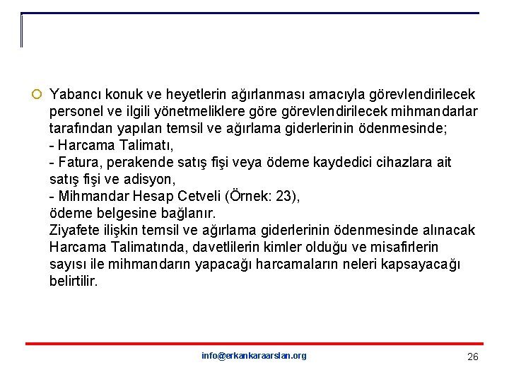 ¡ Yabancı konuk ve heyetlerin ağırlanması amacıyla görevlendirilecek personel ve ilgili yönetmeliklere görevlendirilecek mihmandarlar