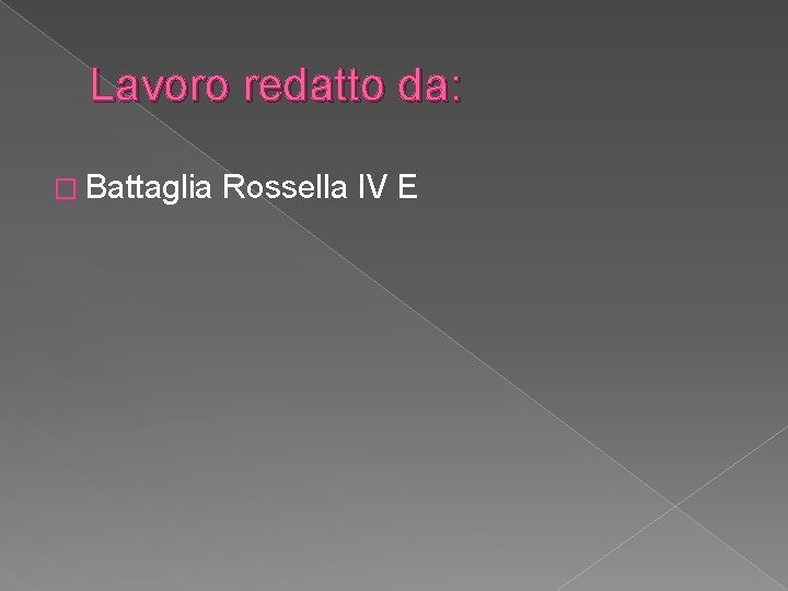 Lavoro redatto da: � Battaglia Rossella IV E 