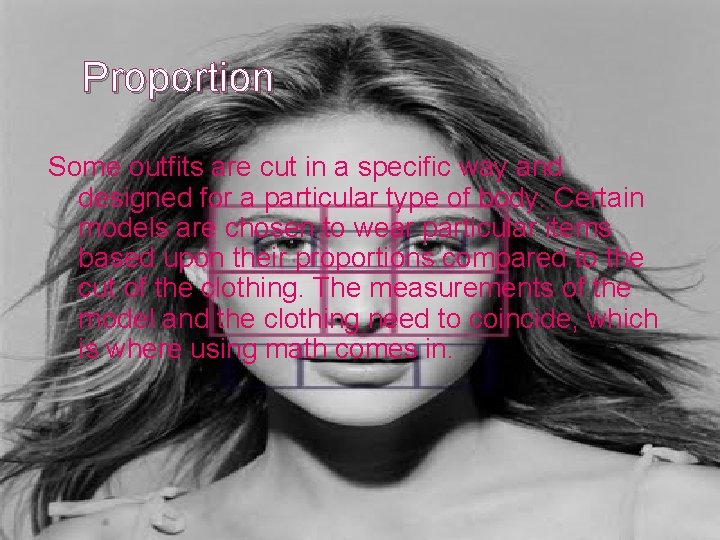 Proportion Some outfits are cut in a specific way and designed for a particular