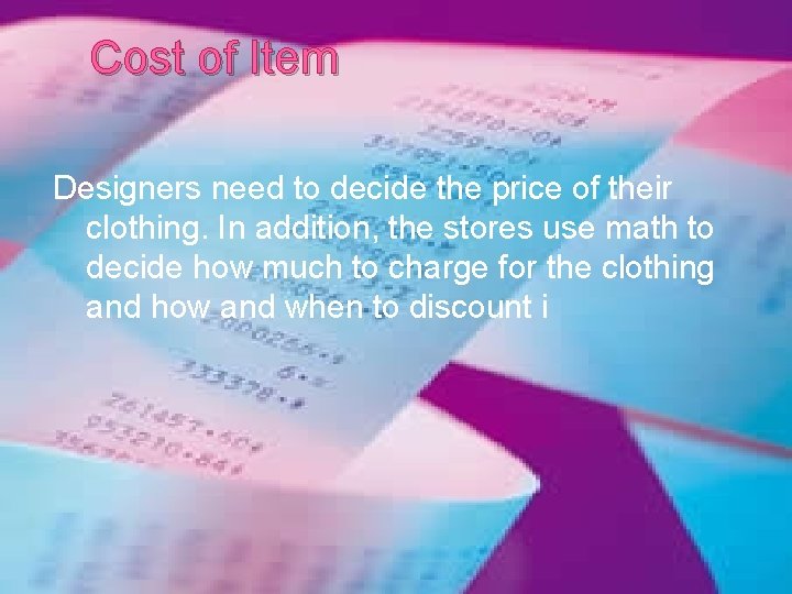 Cost of Item Designers need to decide the price of their clothing. In addition,