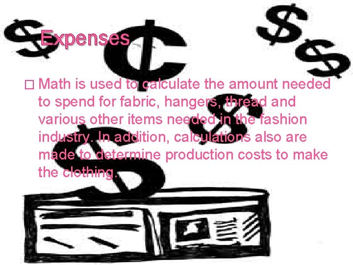 Expenses � Math is used to calculate the amount needed to spend for fabric,