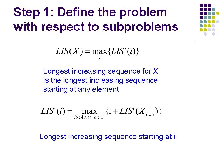 Step 1: Define the problem with respect to subproblems Longest increasing sequence for X