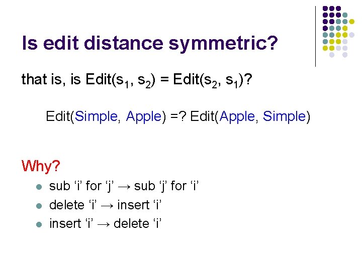 Is edit distance symmetric? that is, is Edit(s 1, s 2) = Edit(s 2,