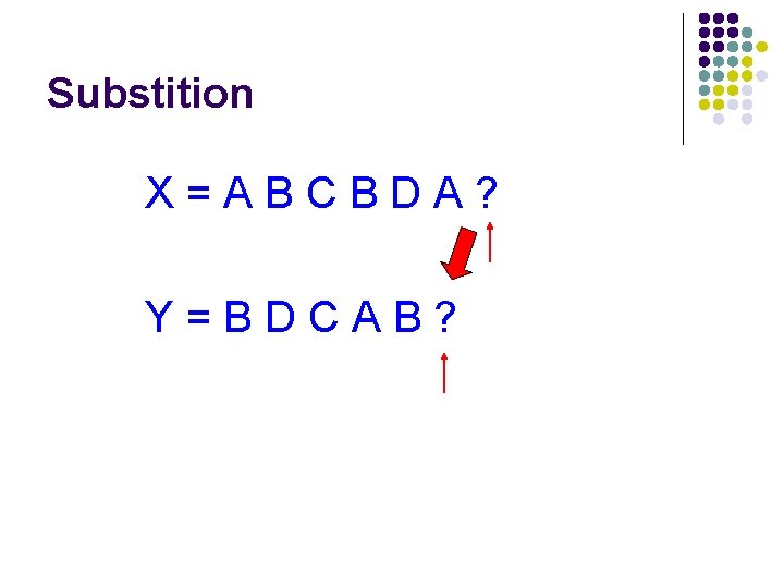 Substition X=ABCBDA? Y=BDCAB? 