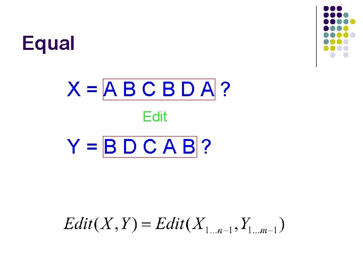 Equal X=ABCBDA? Edit Y=BDCAB? 