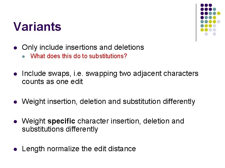 Variants l Only include insertions and deletions l What does this do to substitutions?