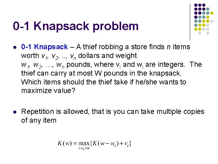 0 -1 Knapsack problem l 0 -1 Knapsack – A thief robbing a store