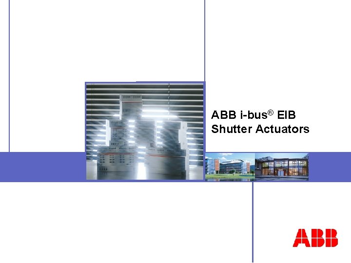 ABB i-bus® EIB Shutter Actuators 