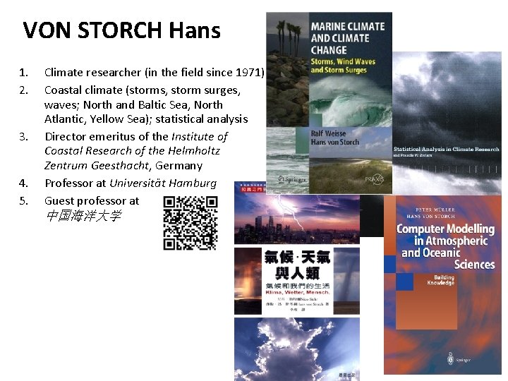 VON STORCH Hans 1. 2. 3. 4. 5. Climate researcher (in the field since