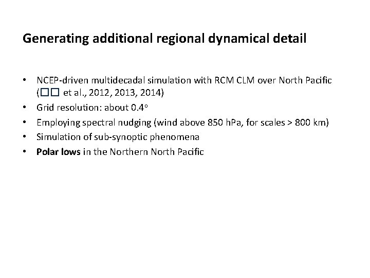 Generating additional regional dynamical detail • NCEP-driven multidecadal simulation with RCM CLM over North