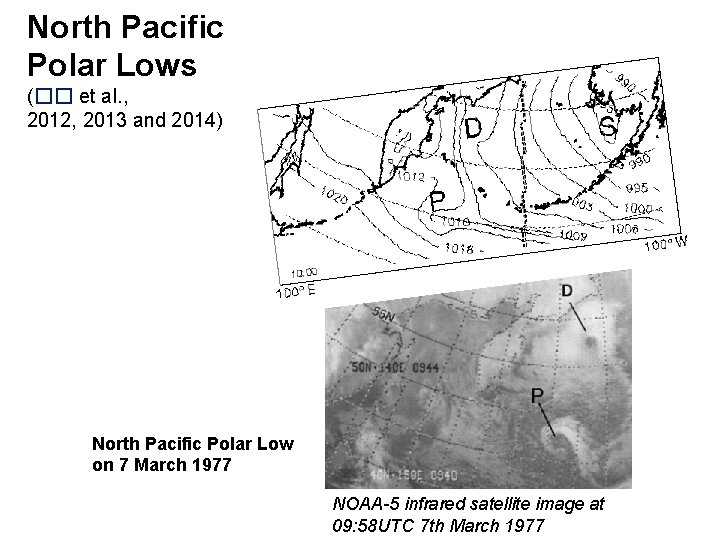 North Pacific Polar Lows (�� et al. , 2012, 2013 and 2014) North Pacific