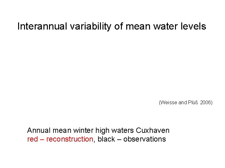 Interannual variability of mean water levels (Weisse and Plüß 2006) Annual mean winter high