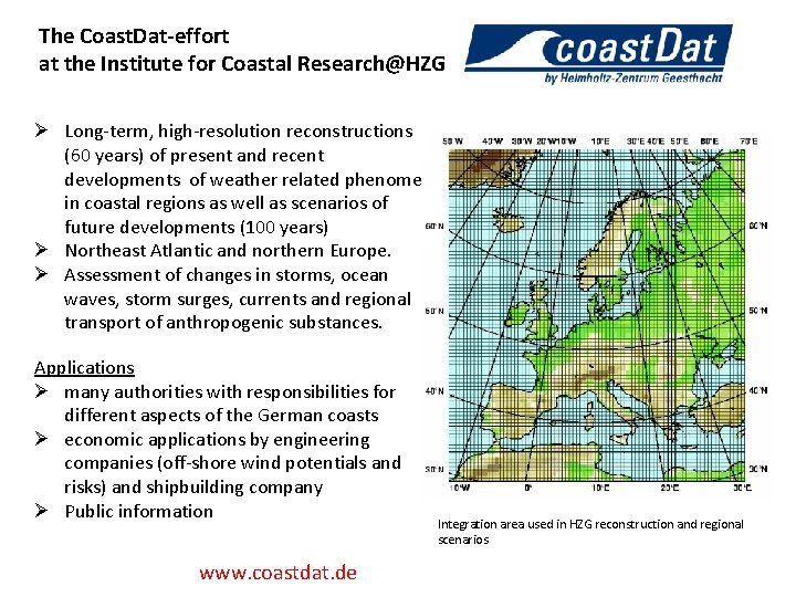 The Coast. Dat-effort at the Institute for Coastal Research@HZG Ø Long-term, high-resolution reconstructions (60