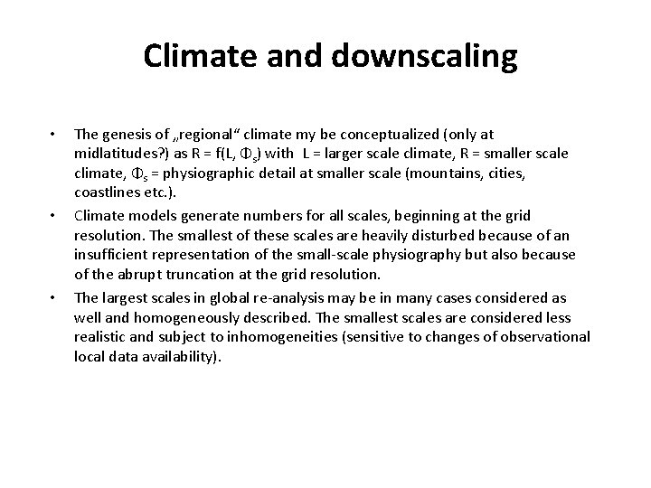 Climate and downscaling • • • The genesis of „regional“ climate my be conceptualized