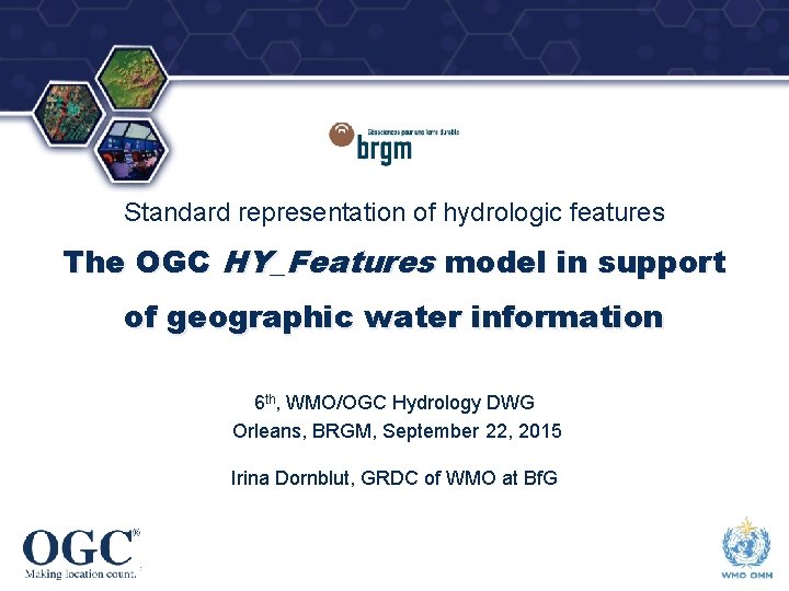 ® Standard representation of hydrologic features The OGC HY_Features model in support of geographic