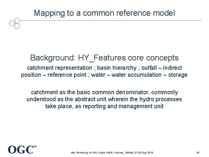Mapping to a common reference model Background: HY_Features core concepts catchment representation ; basin