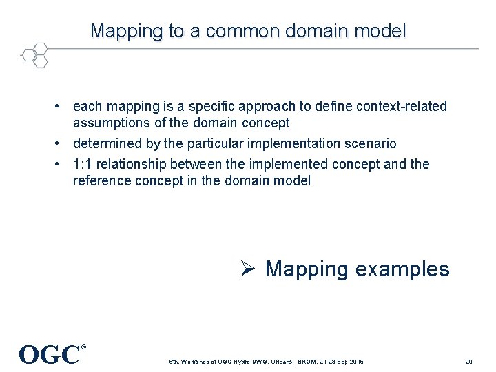 Mapping to a common domain model • each mapping is a specific approach to